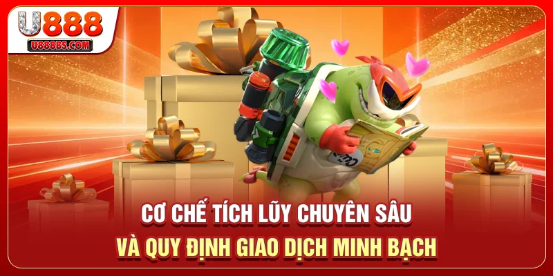 Cơ chế tích lũy chuyên sâu và quy định giao dịch minh bạch 